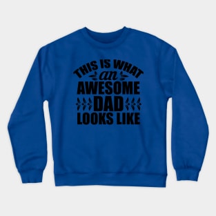 This IS What An Awesome Dad Looks Like Crewneck Sweatshirt